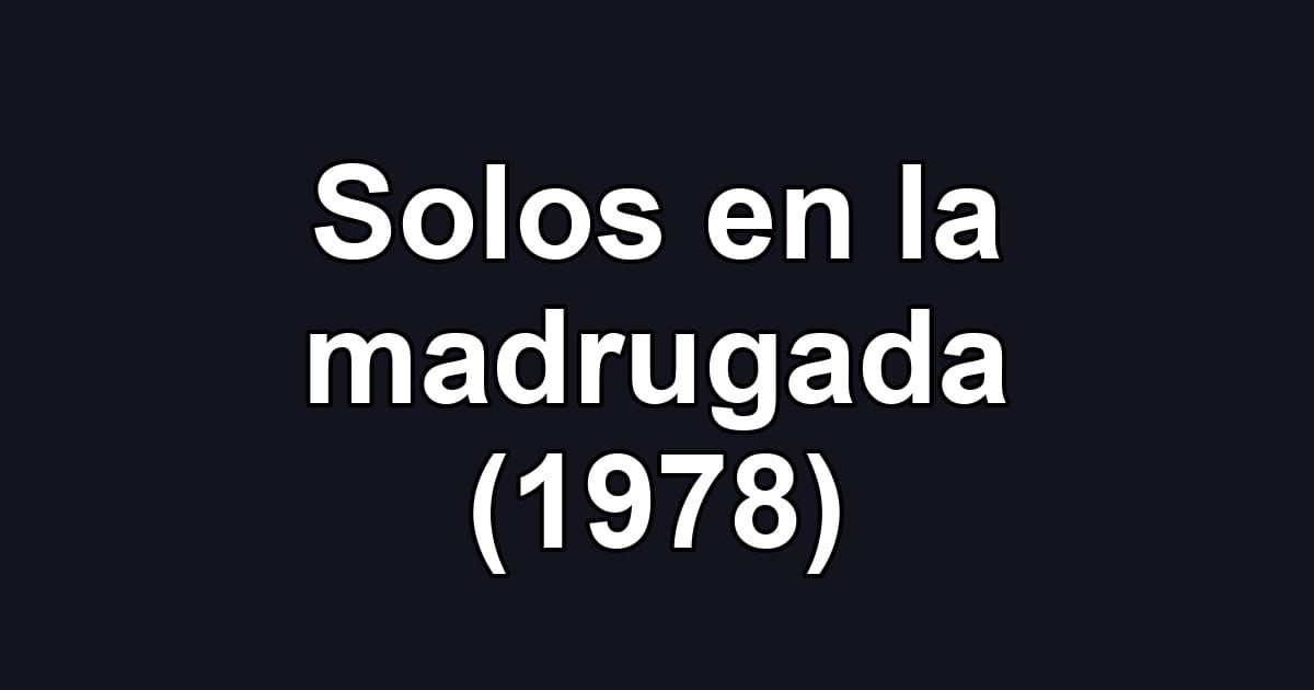 Solos en la madrugada (1978)
