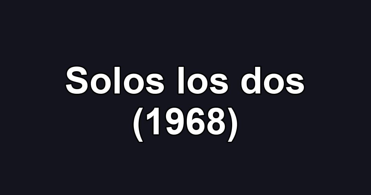 Solos los dos (1968)