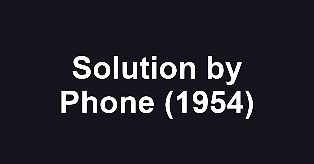 Solution by Phone (1954)