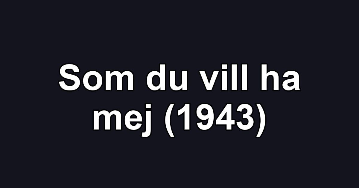 Som du vill ha mej (1943)
