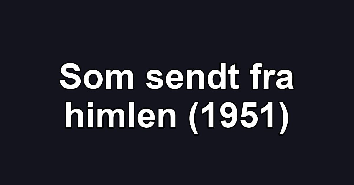 Som sendt fra himlen (1951)