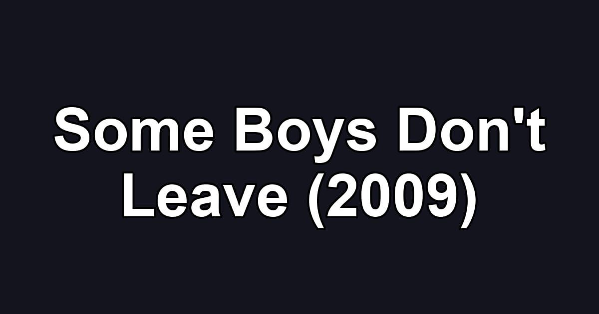 Some Boys Don't Leave (2009)
