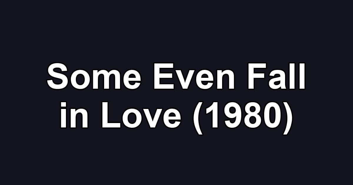 Some Even Fall in Love (1980)