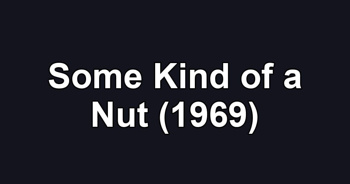 Some Kind of a Nut (1969)