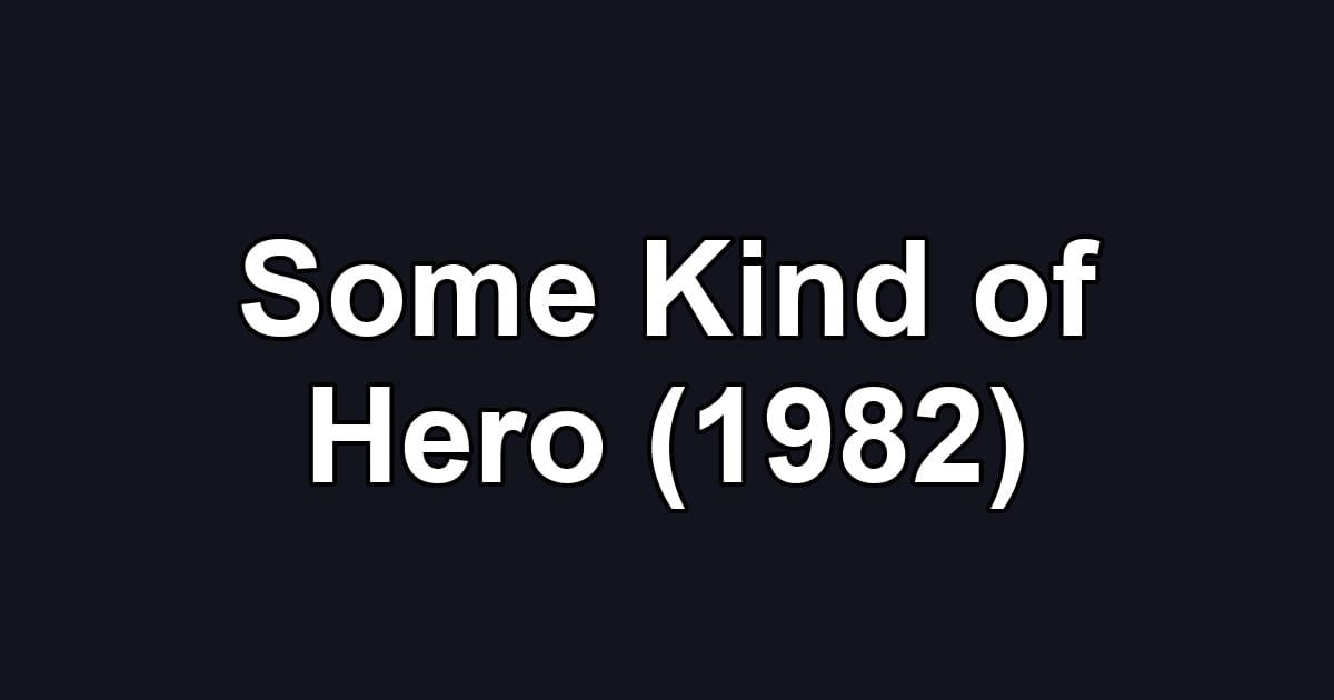 Some Kind of Hero (1982)