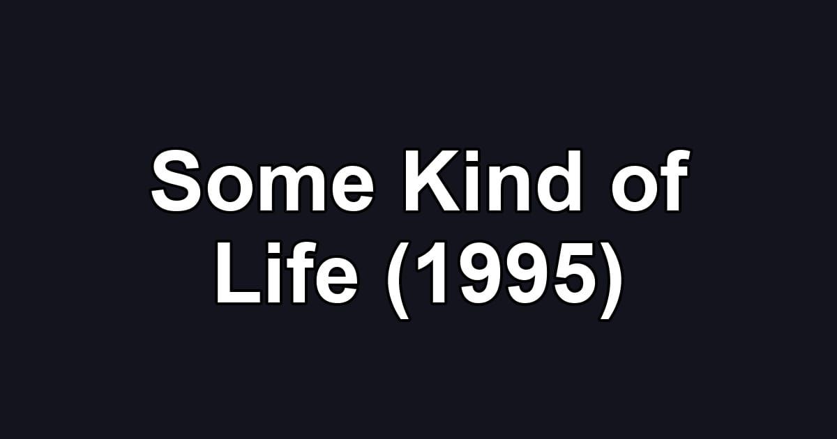 Some Kind of Life (1995)