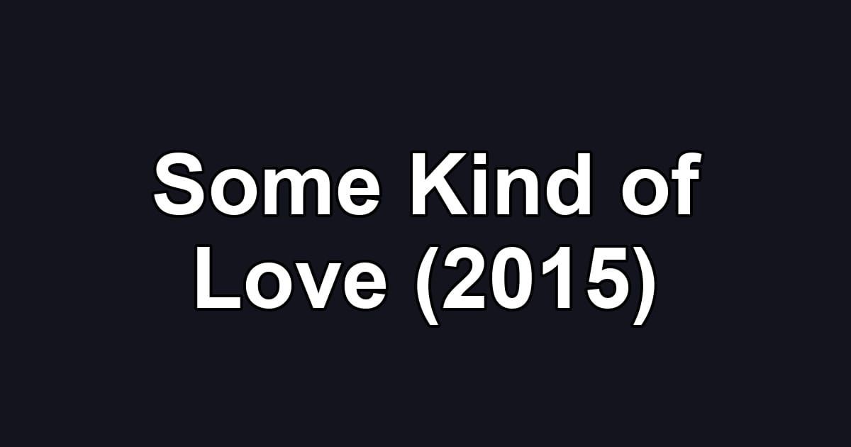 Some Kind of Love (2015)