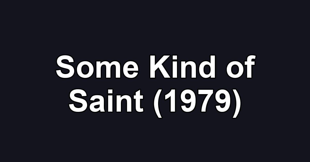 Some Kind of Saint (1979)