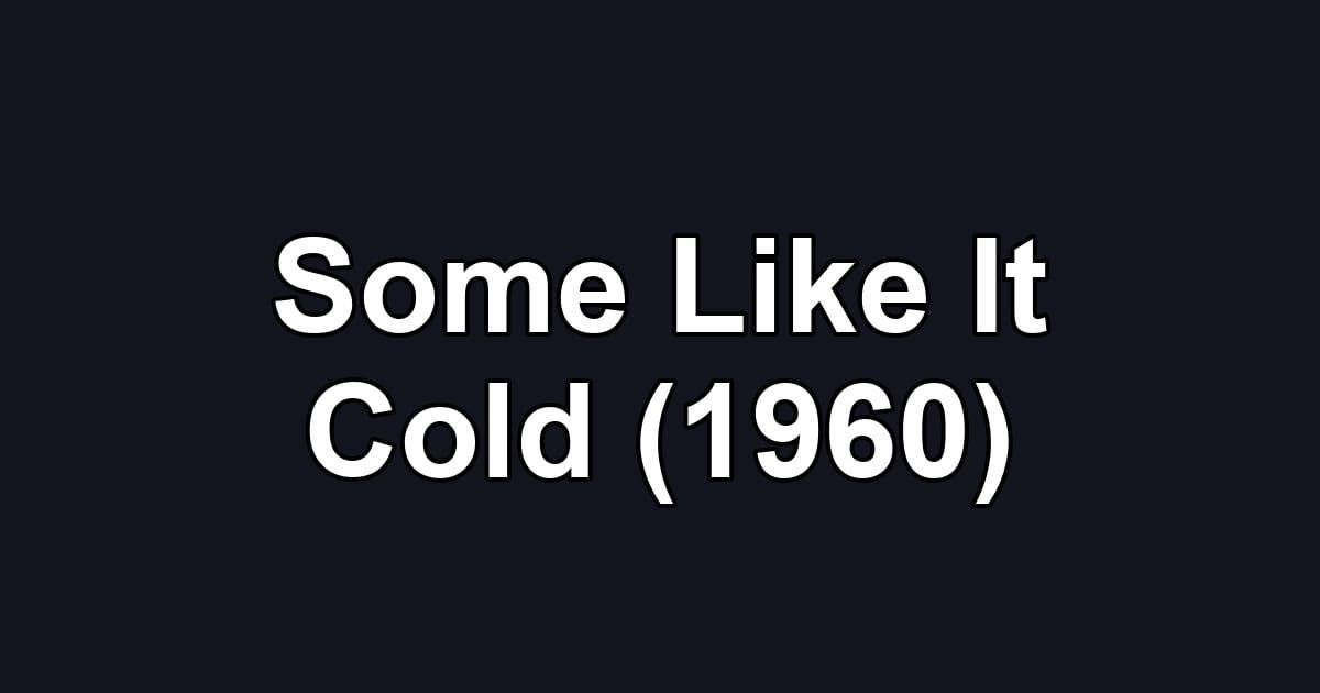 Some Like It Cold (1960)
