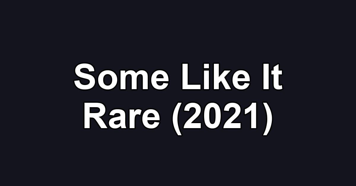 Some Like It Rare (2021)