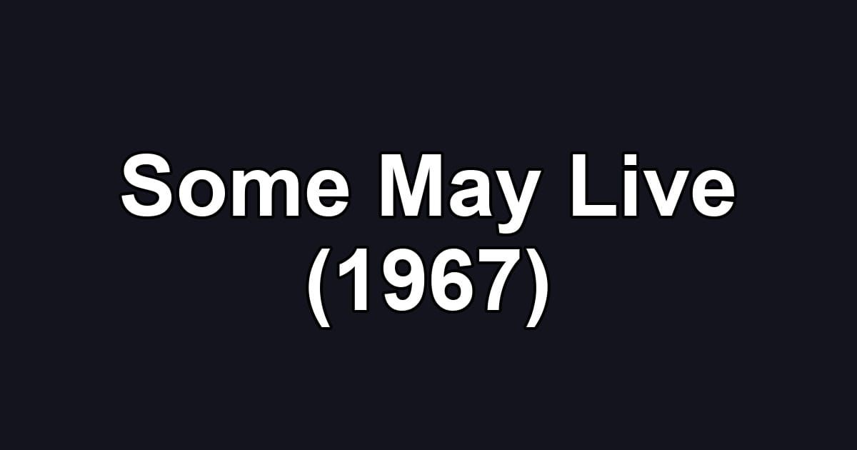 Some May Live (1967)