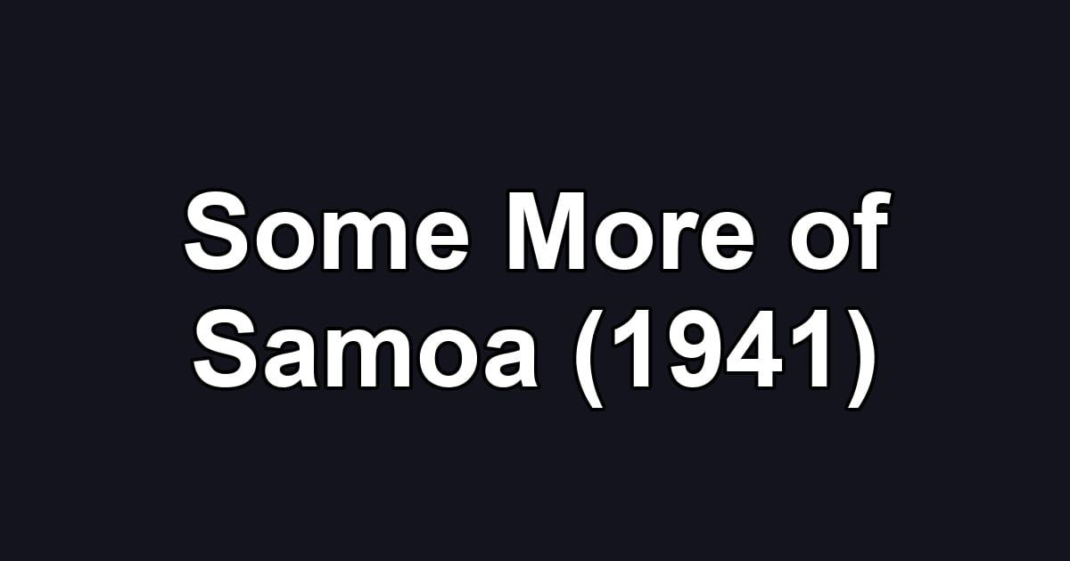 Some More of Samoa (1941)