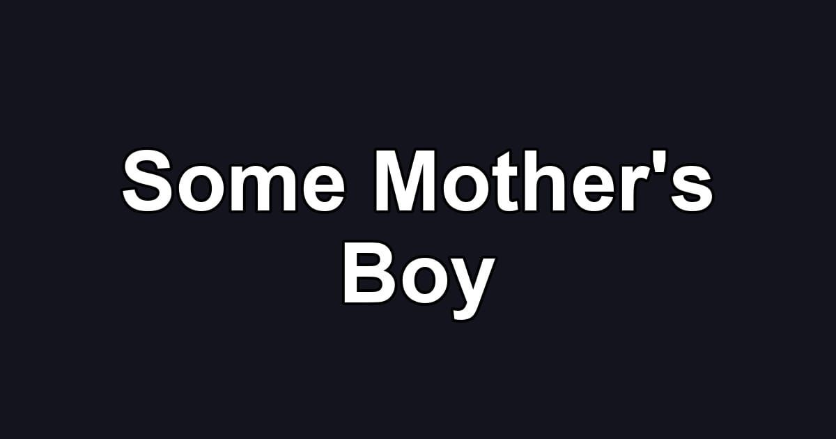 Some Mother's Boy
