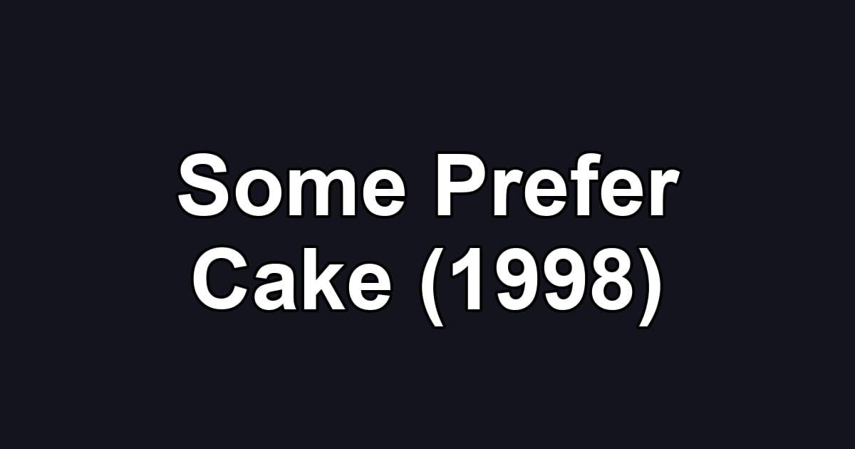 Some Prefer Cake (1998)