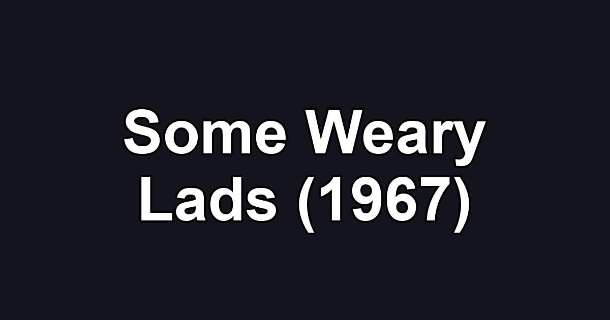 Some Weary Lads (1967)