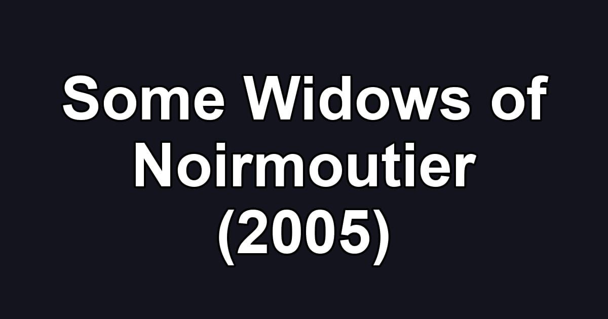 Some Widows of Noirmoutier (2005)