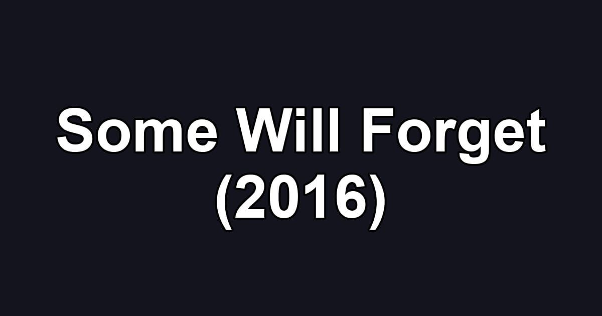 Some Will Forget (2016)