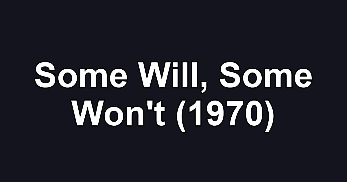 Some Will, Some Won't (1970)