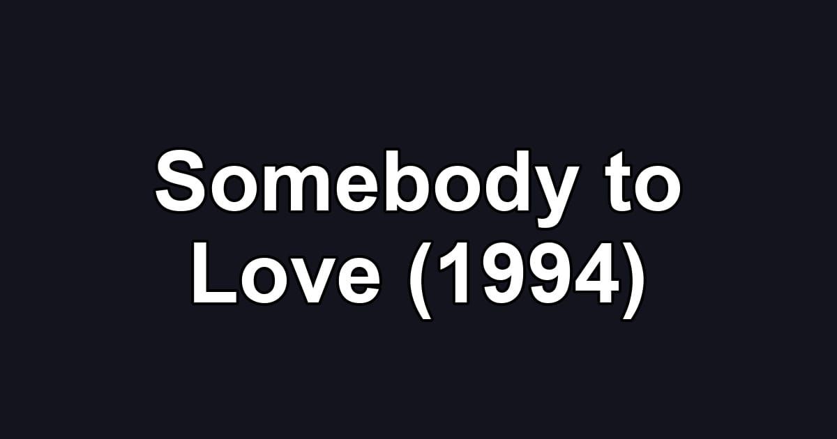 Somebody to Love (1994)