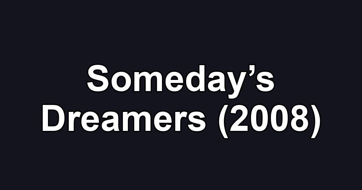Someday’s Dreamers (2008)