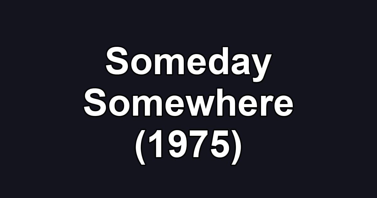 Someday Somewhere (1975)