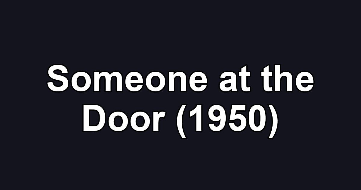 Someone at the Door (1950)