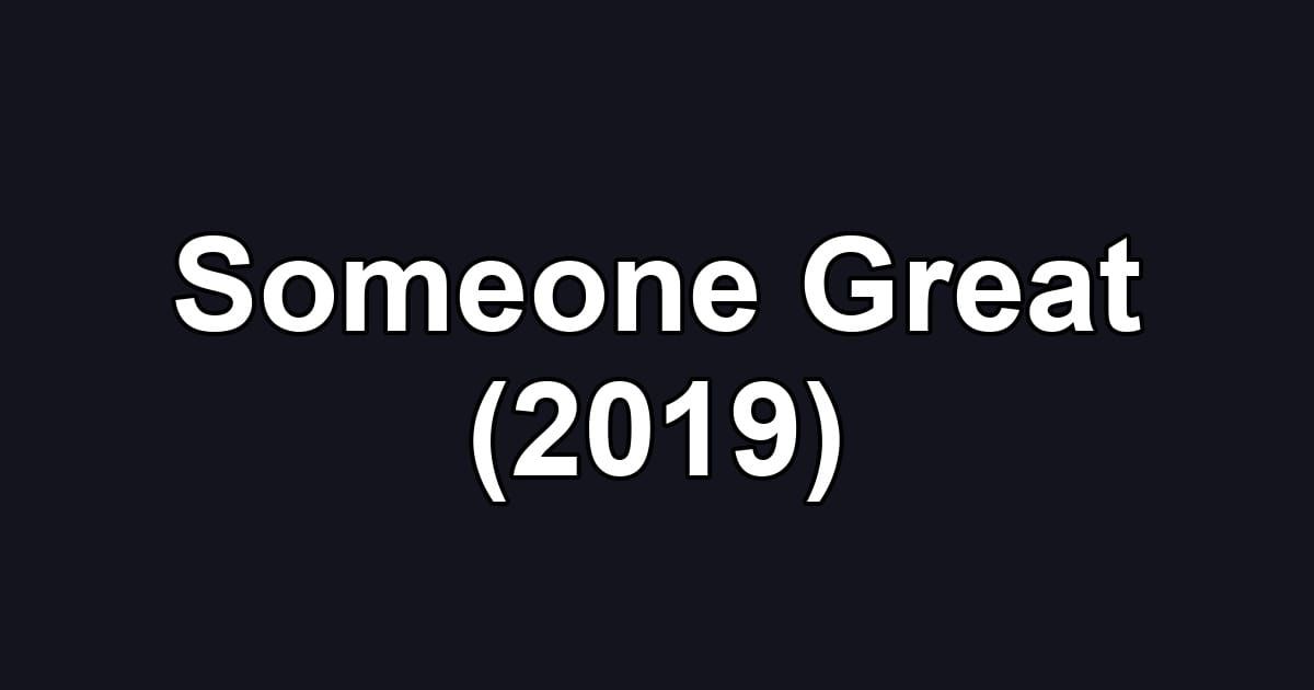 Someone Great (2019)