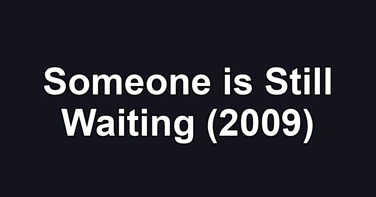 Someone is Still Waiting (2009)