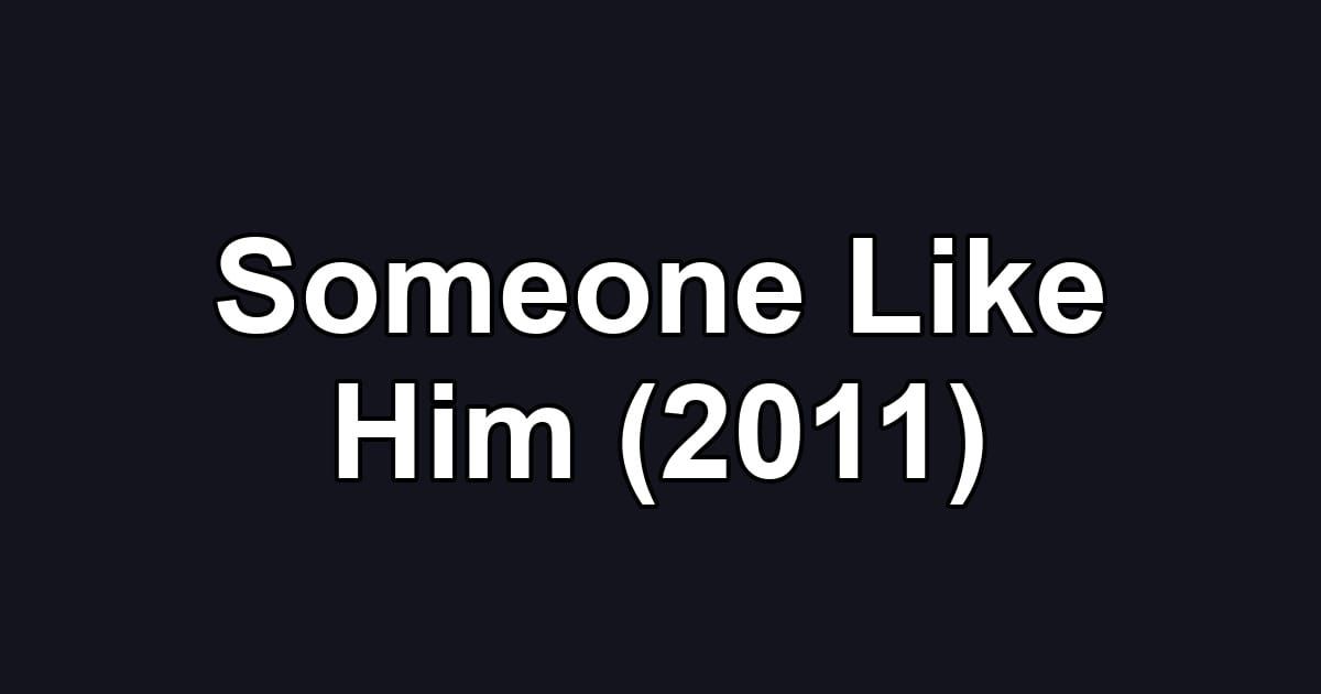 Someone Like Him (2011)
