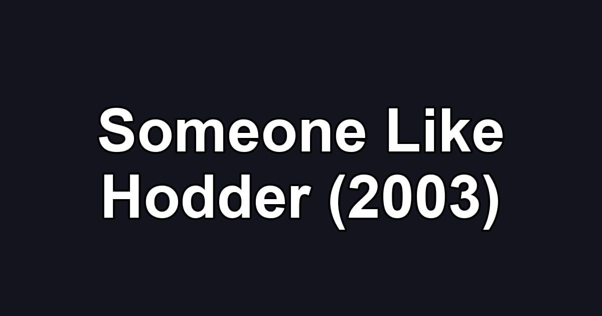 Someone Like Hodder (2003)
