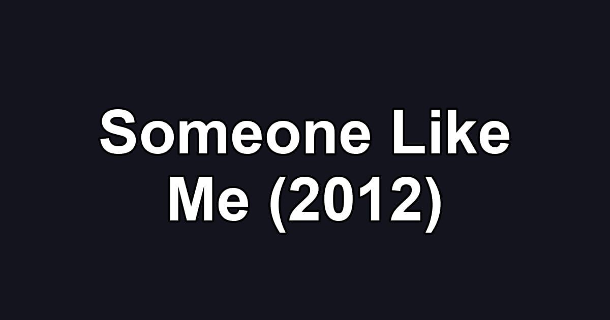Someone Like Me (2012)