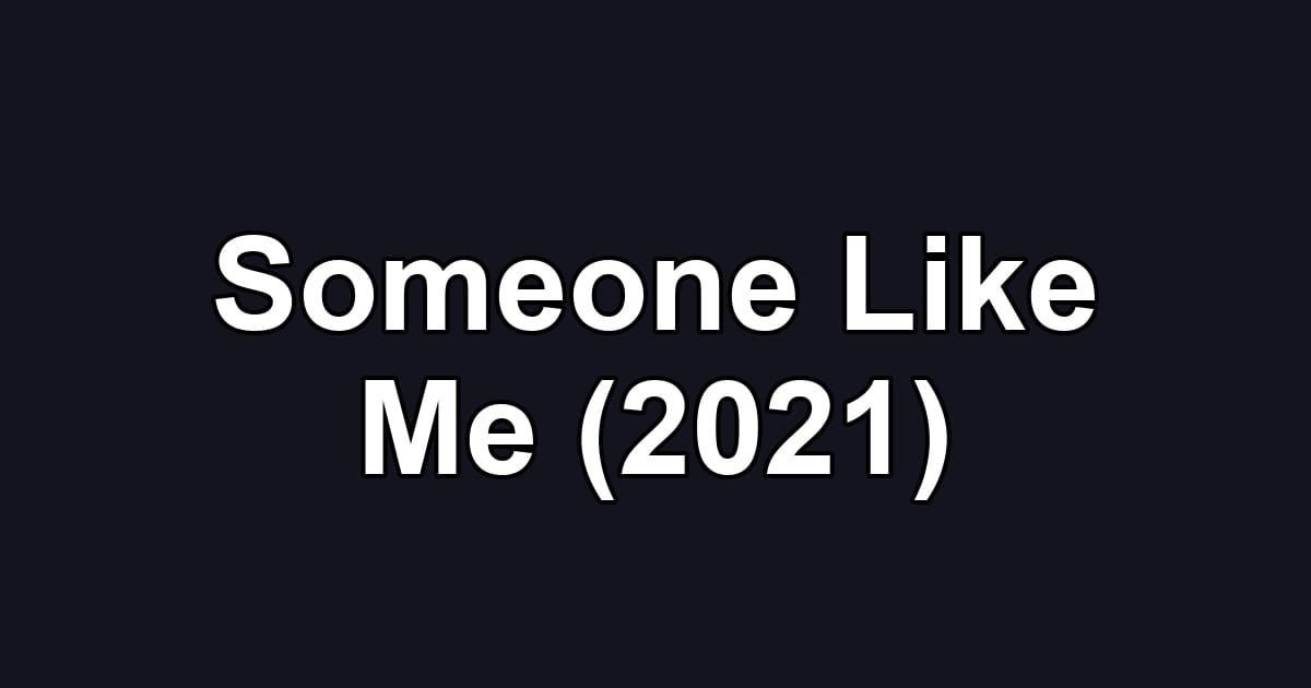 Someone Like Me (2021)