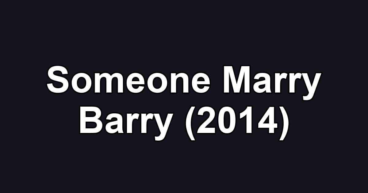 Someone Marry Barry (2014)