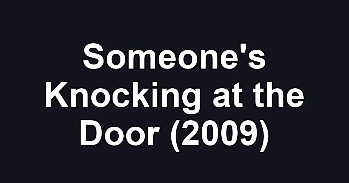 Someone's Knocking at the Door (2009)