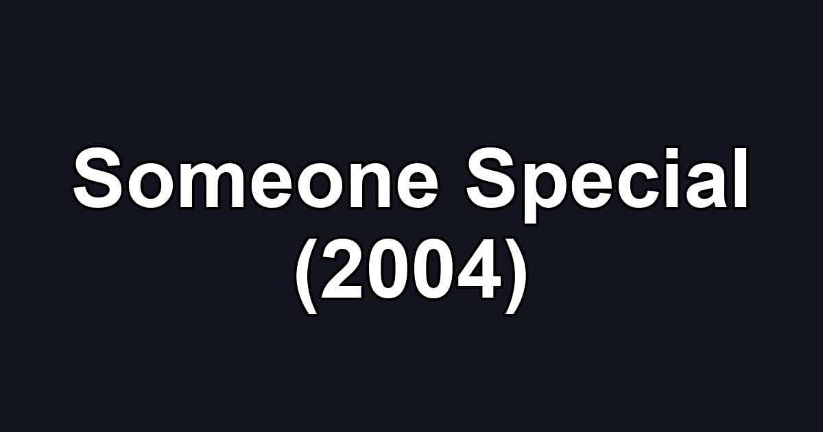 Someone Special (2004)