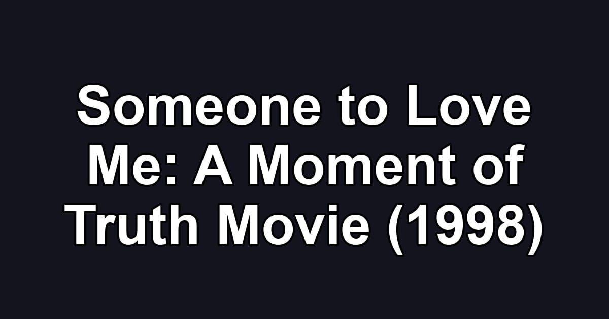 Someone to Love Me: A Moment of Truth Movie (1998)