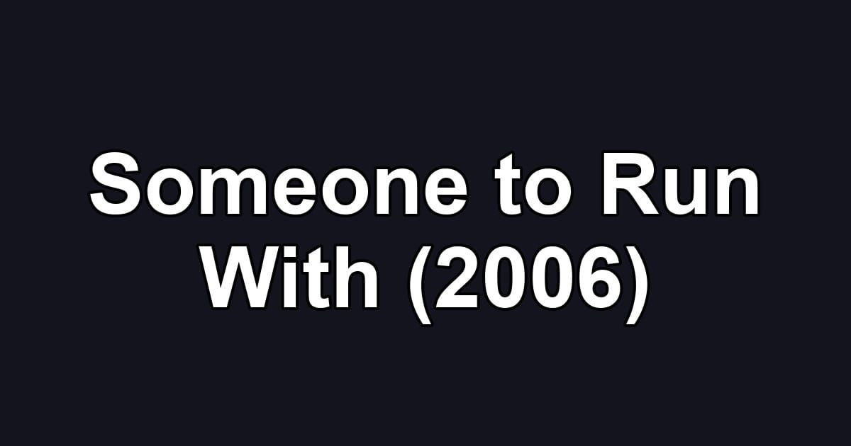 Someone to Run With (2006)