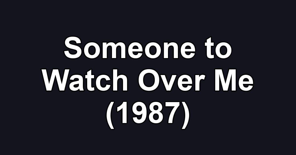 Someone to Watch Over Me (1987)