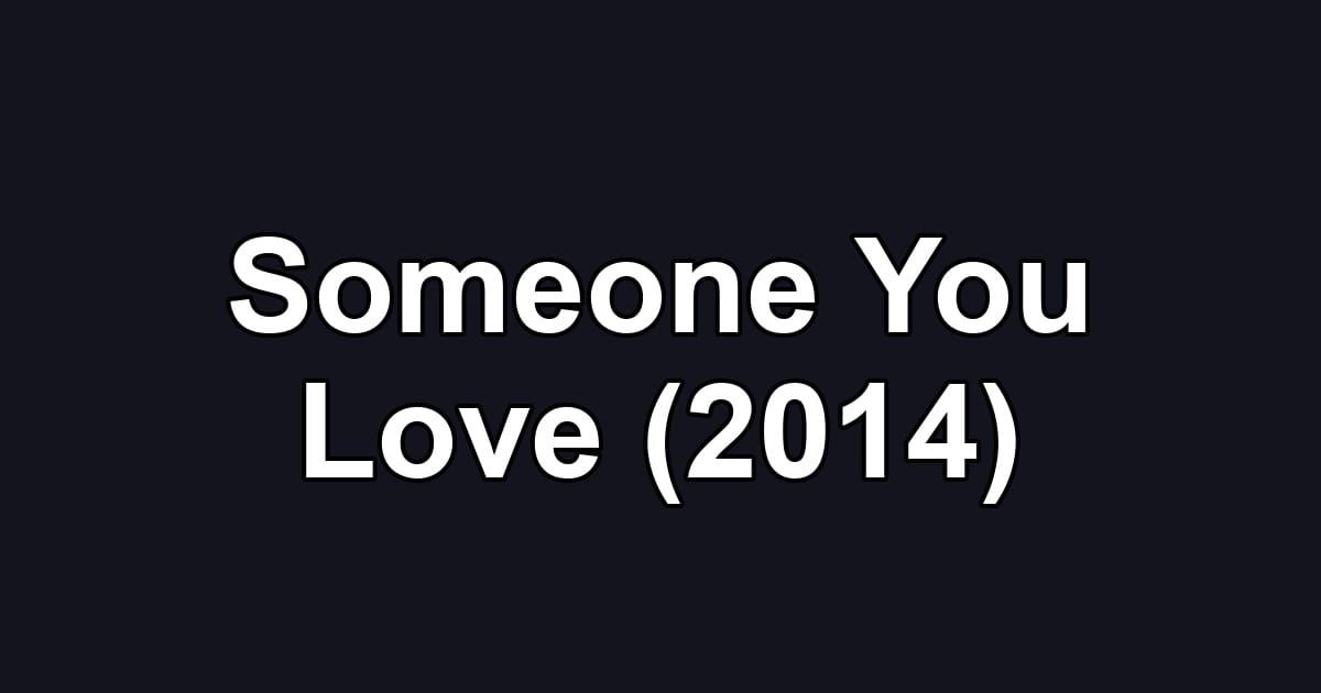 Someone You Love (2014)