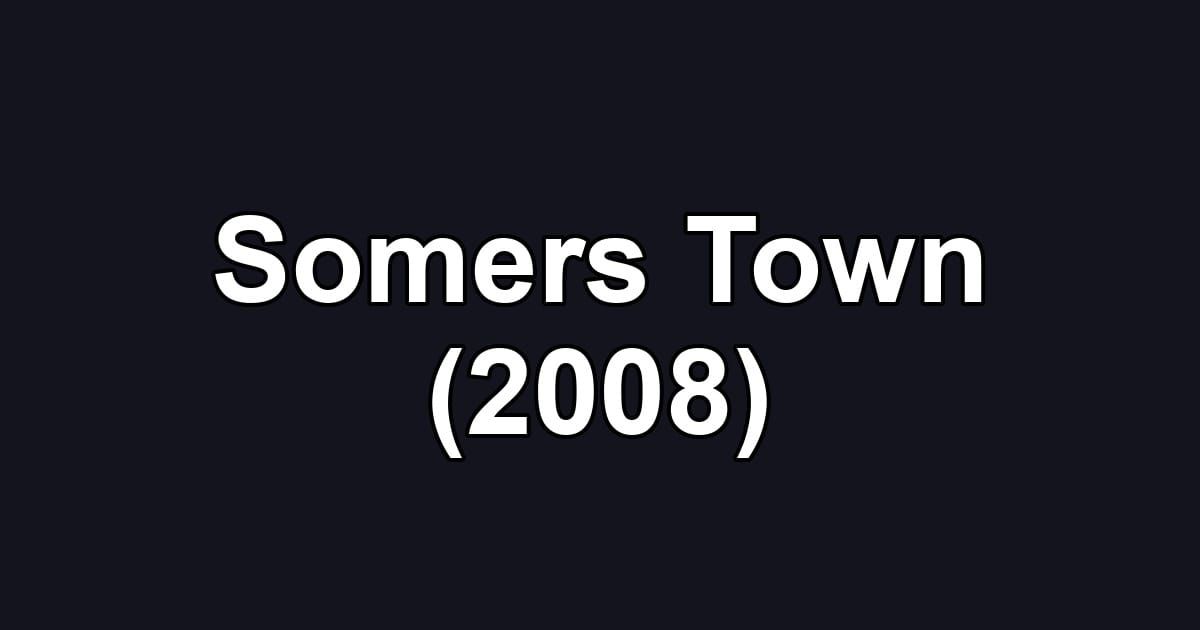 Somers Town (2008)