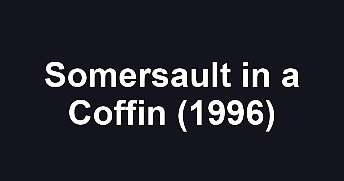 Somersault in a Coffin (1996)