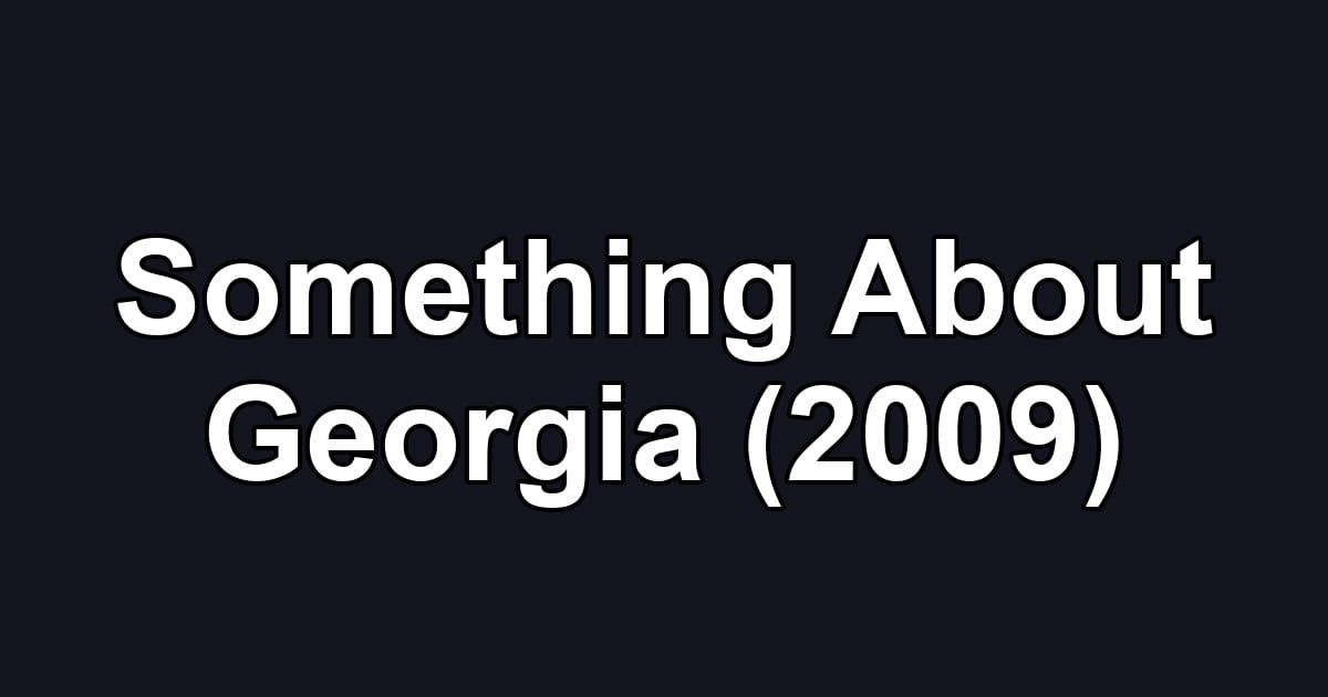 Something About Georgia (2009)