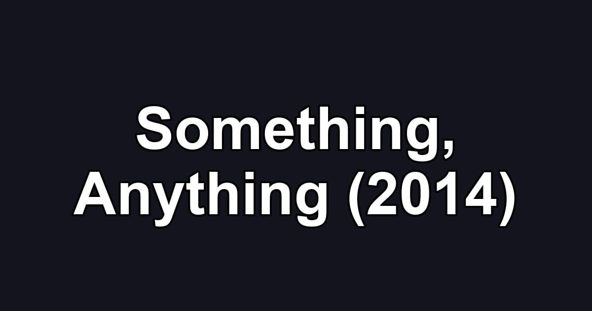 Something, Anything (2014)