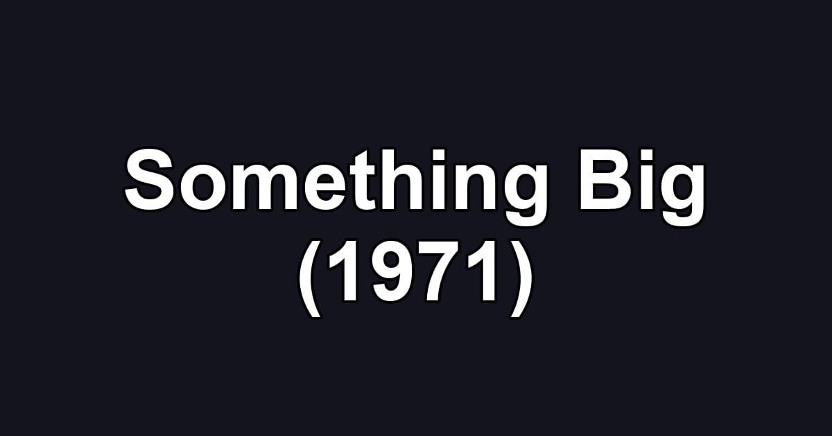 Something Big (1971)