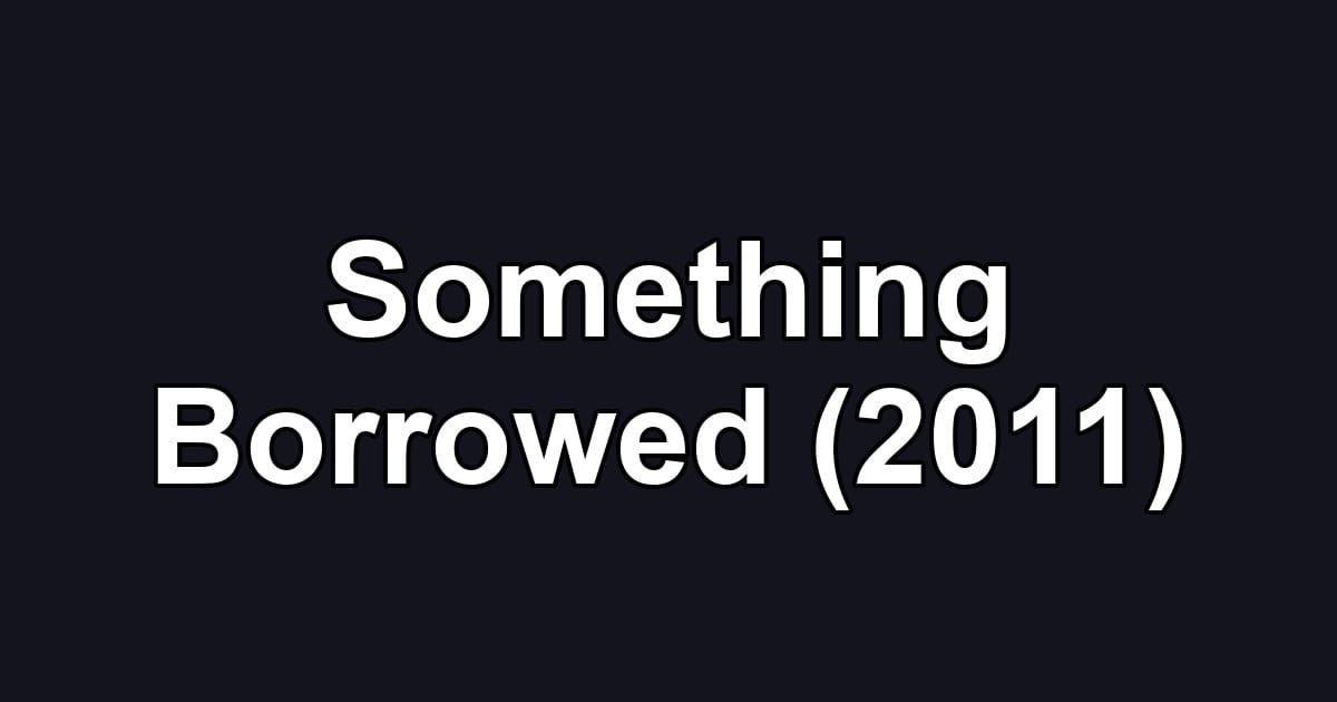 Something Borrowed (2011)