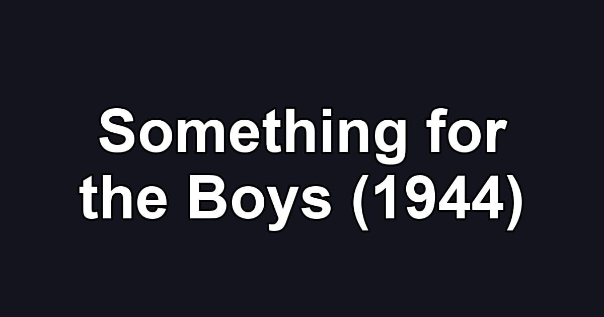 Something for the Boys (1944)