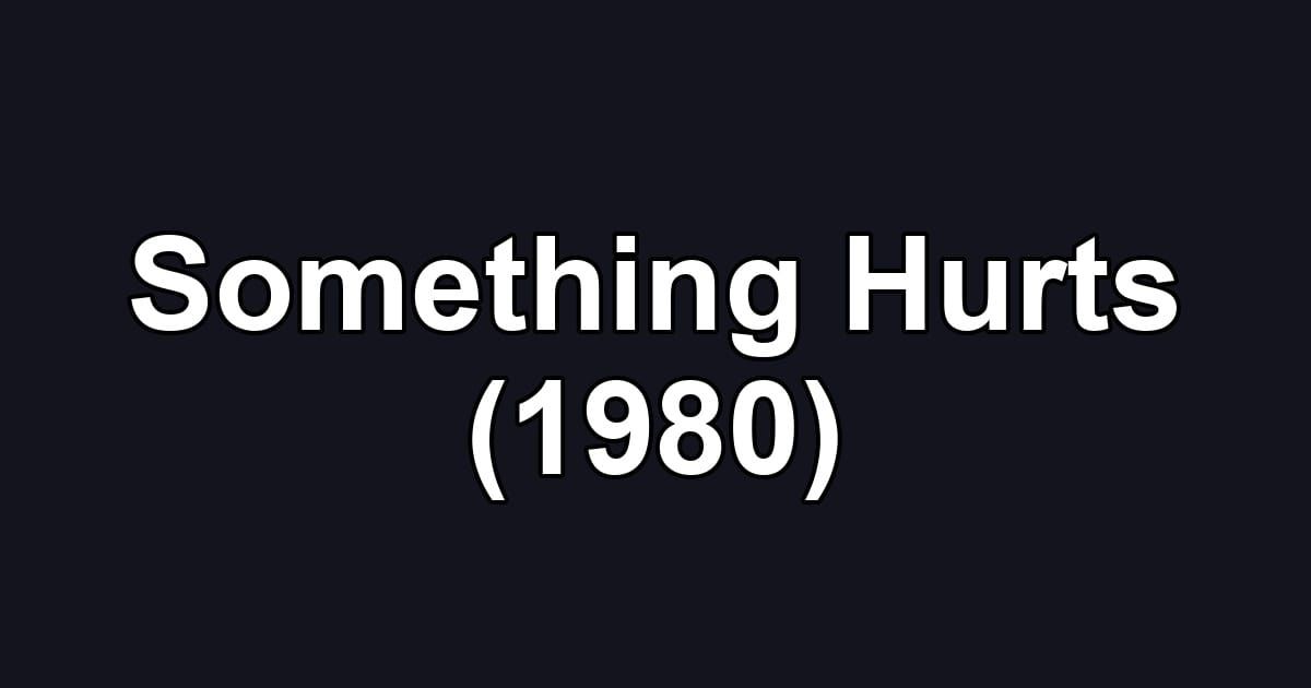 Something Hurts (1980)