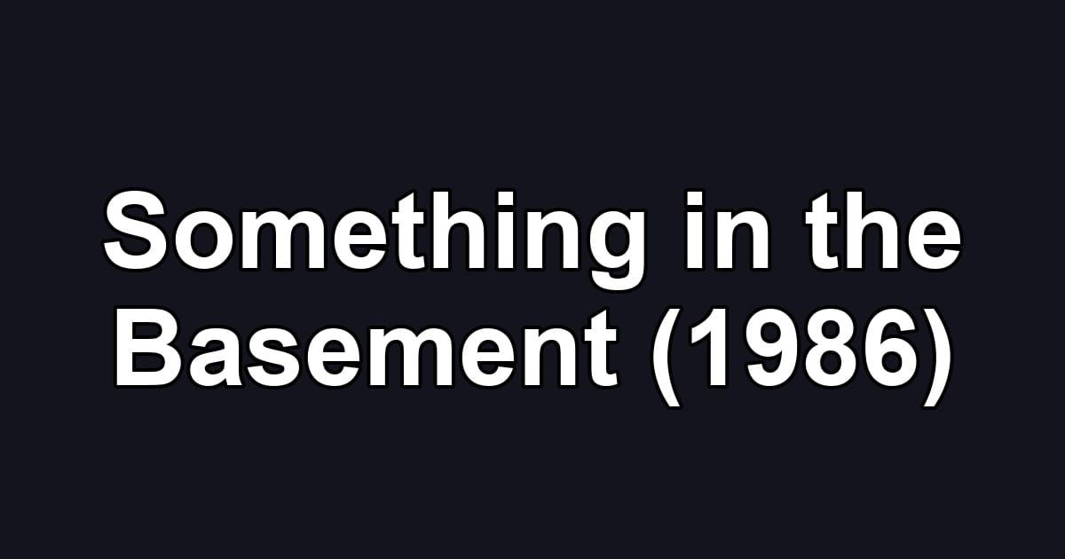 Something in the Basement (1986)