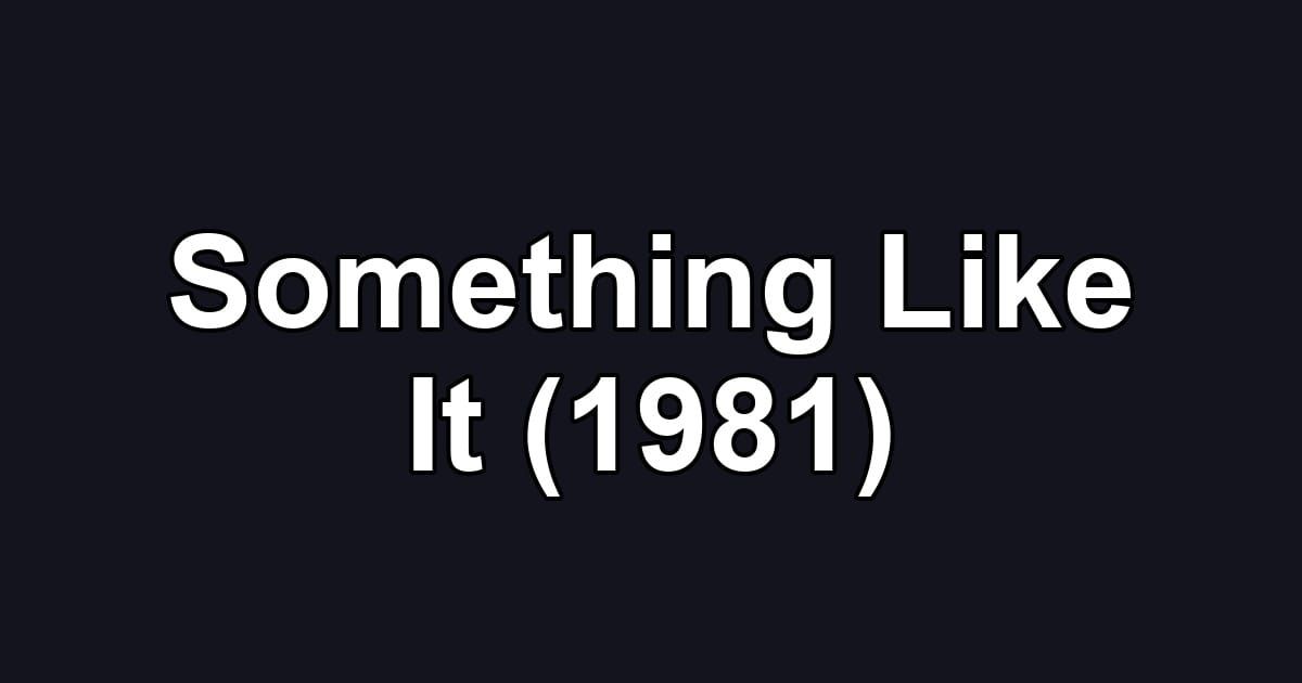 Something Like It (1981)