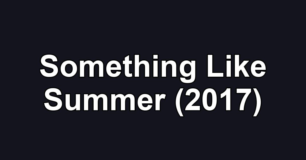 Something Like Summer (2017)